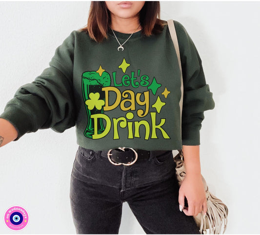 Day Drinking Sweatshirt St Patricks Day Sweatshirt Funny St Pattys Day Shirt Irish Sweatshirt for St Pattys