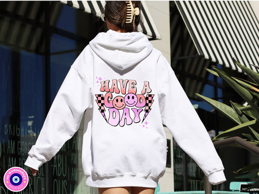 Have A Good Day Hoodie | Trendy Hoodie | Trendy College Shirt | Aesthetic Hoodie | Gift For Her | VSCO Hoodie